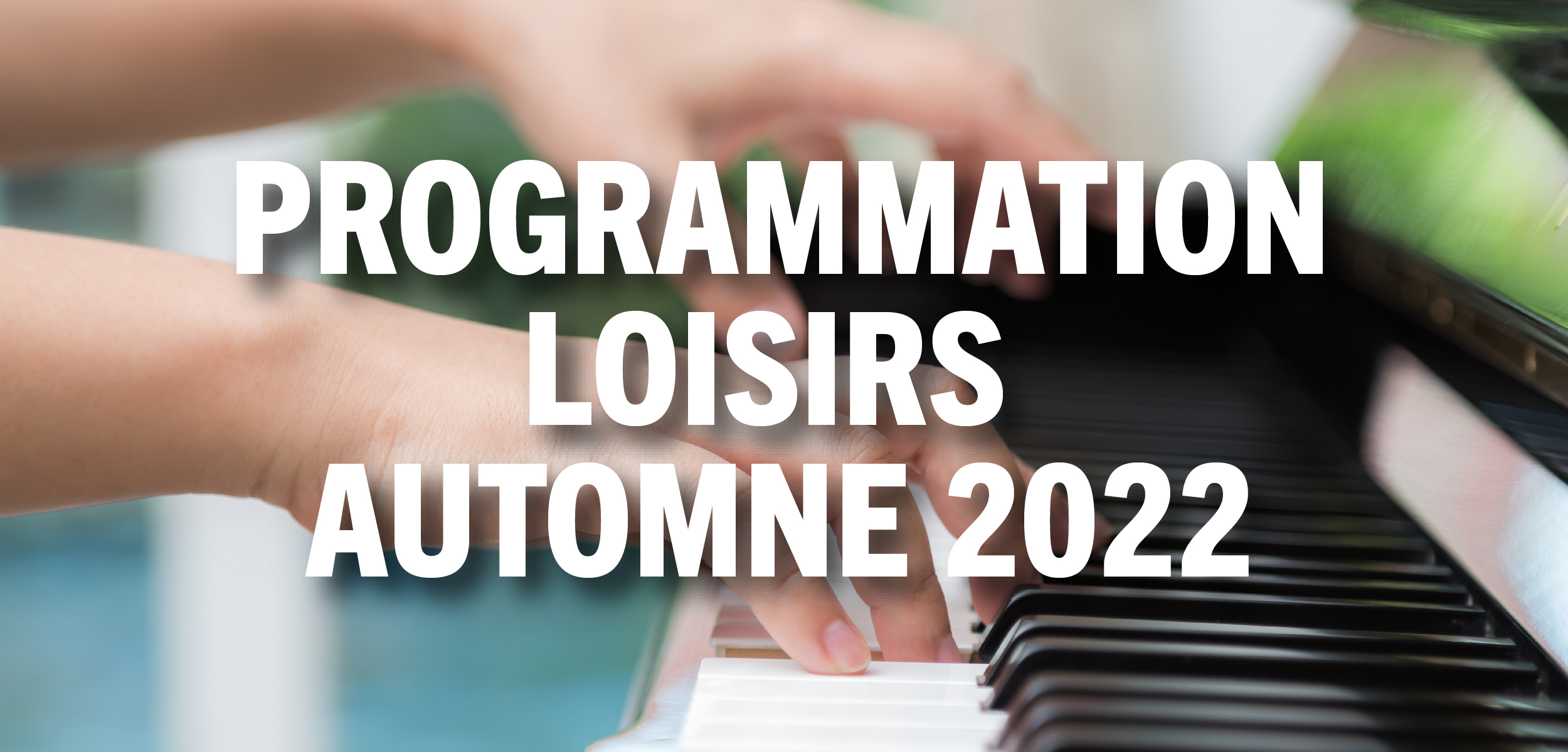 Read more about the article Programmation loisirs – Automne 2022